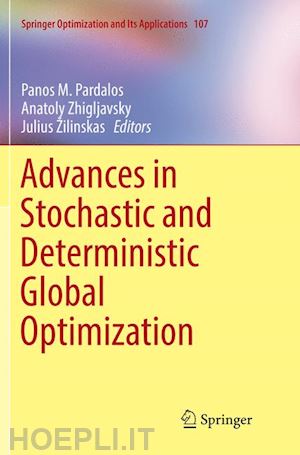 pardalos panos m. (curatore); zhigljavsky anatoly (curatore); žilinskas julius (curatore) - advances in stochastic and deterministic global optimization