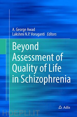 awad a. george (curatore); voruganti lakshmi n.p. (curatore) - beyond assessment of quality of life in schizophrenia