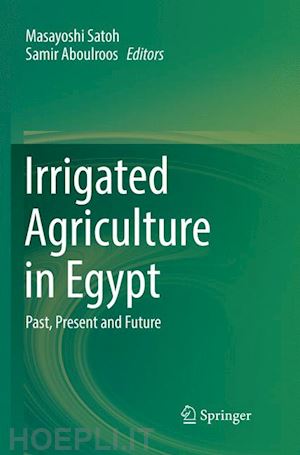 satoh masayoshi (curatore); aboulroos samir (curatore) - irrigated agriculture in egypt