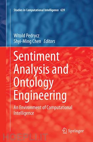 pedrycz witold (curatore); chen shyi-ming (curatore) - sentiment analysis and ontology engineering