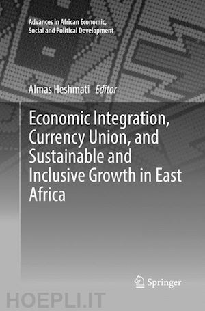 heshmati almas (curatore) - economic integration, currency union, and sustainable and inclusive growth in east africa