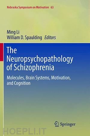 li ming (curatore); spaulding william d. (curatore) - the neuropsychopathology of schizophrenia