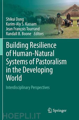 dong shikui (curatore); kassam karim-aly s. (curatore); tourrand jean françois (curatore); boone randall b. (curatore) - building resilience of human-natural systems of pastoralism in the developing world