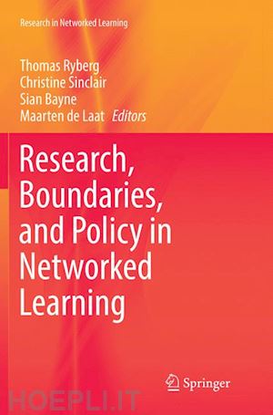 ryberg thomas (curatore); sinclair christine (curatore); bayne sian (curatore); de laat maarten (curatore) - research, boundaries, and policy in networked learning