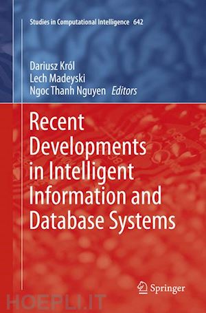 król dariusz (curatore); madeyski lech (curatore); nguyen ngoc thanh (curatore) - recent developments in intelligent information and database systems