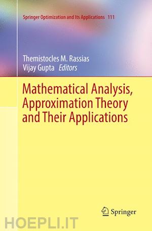 rassias themistocles m. (curatore); gupta vijay (curatore) - mathematical analysis, approximation theory and their applications