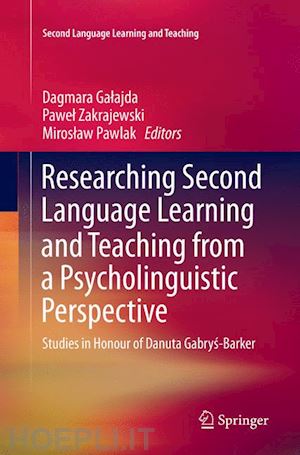 galajda dagmara (curatore); zakrajewski pawel (curatore); pawlak miroslaw (curatore) - researching second language learning and teaching from a psycholinguistic perspective