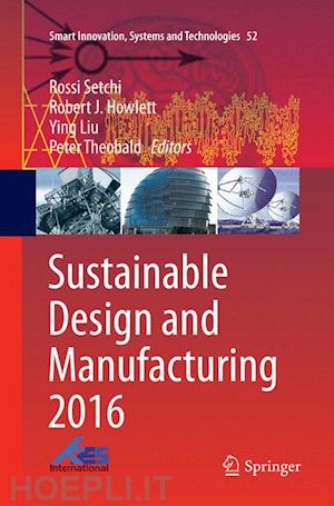 setchi rossi (curatore); howlett robert j. (curatore); liu ying (curatore); theobald peter (curatore) - sustainable design and manufacturing 2016