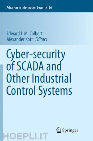 colbert edward j. m. (curatore); kott alexander (curatore) - cyber-security of scada and other industrial control systems