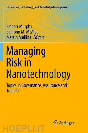 murphy finbarr (curatore); mcalea eamonn m. (curatore); mullins martin (curatore) - managing risk in nanotechnology