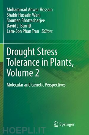 hossain mohammad anwar (curatore); wani shabir hussain (curatore); bhattacharjee soumen (curatore); burritt david j (curatore); tran lam-son phan (curatore) - drought stress tolerance in plants, vol 2