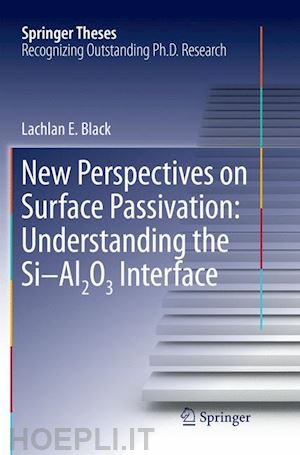 black lachlan e. - new perspectives on surface passivation: understanding the si-al2o3 interface