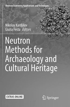 kardjilov nikolay (curatore); festa giulia (curatore) - neutron methods for archaeology and cultural heritage