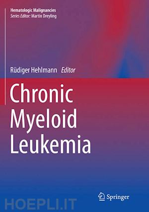 hehlmann rüdiger (curatore) - chronic myeloid leukemia