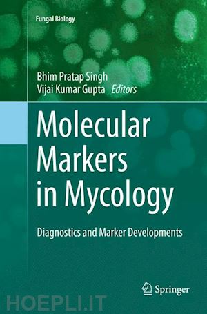 singh bhim pratap (curatore); gupta vijai kumar (curatore) - molecular markers in mycology