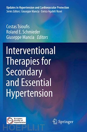 tsioufis costas (curatore); schmieder roland e. (curatore); mancia giuseppe (curatore) - interventional therapies for secondary and essential hypertension