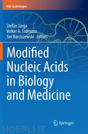 jurga stefan (curatore); erdmann (deceased) volker a. (curatore); barciszewski jan (curatore) - modified nucleic acids in biology and medicine