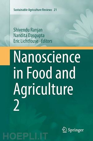 ranjan shivendu (curatore); dasgupta nandita (curatore); lichtfouse eric (curatore) - nanoscience in food and agriculture 2