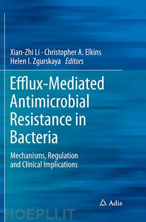 li xian-zhi (curatore); elkins christopher a. (curatore); zgurskaya helen i. (curatore) - efflux-mediated antimicrobial resistance in bacteria