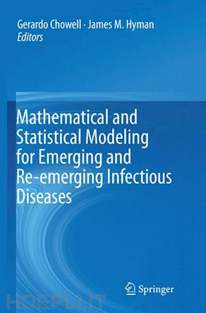 chowell gerardo (curatore); hyman james m. (curatore) - mathematical and statistical modeling for emerging and re-emerging infectious diseases