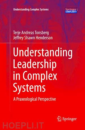 tonsberg terje andreas; henderson jeffrey shawn - understanding leadership in complex systems