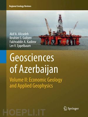 alizadeh akif a.; guliyev ibrahim s.; kadirov fakhraddin a.; eppelbaum lev v. - geosciences of azerbaijan