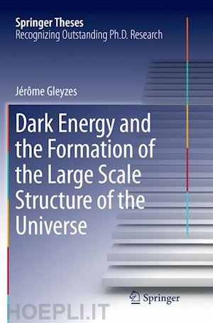 gleyzes jérôme - dark energy and the formation of the large scale structure of the universe