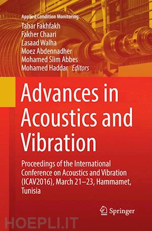 fakhfakh tahar (curatore); chaari fakher (curatore); walha lasaad (curatore); abdennadher moez (curatore); abbes mohamed slim (curatore); haddar mohamed (curatore) - advances in acoustics and vibration