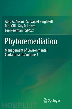 ansari abid a. (curatore); gill sarvajeet singh (curatore); gill ritu (curatore); lanza guy r. (curatore); newman lee (curatore) - phytoremediation