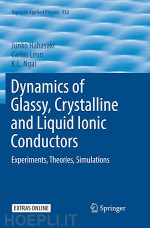 habasaki junko; leon carlos; ngai k.l. - dynamics of glassy, crystalline and liquid ionic conductors