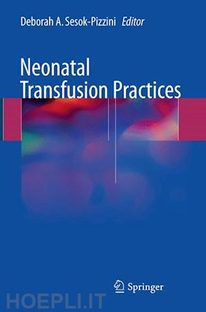 sesok-pizzini deborah a. (curatore) - neonatal transfusion practices