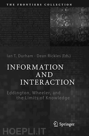 durham ian t. (curatore); rickles dean (curatore) - information and interaction