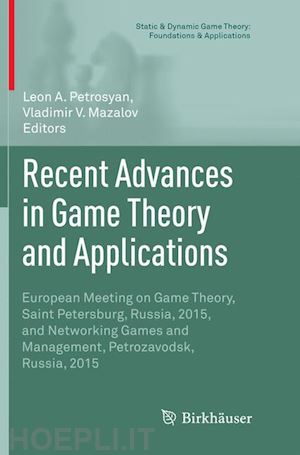 petrosyan leon a. (curatore); mazalov vladimir v. (curatore) - recent advances in game theory and applications