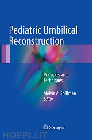 shiffman melvin a. (curatore) - pediatric umbilical reconstruction