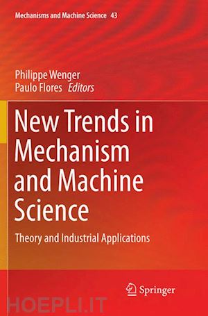 wenger philippe (curatore); flores paulo (curatore) - new trends in mechanism and machine science