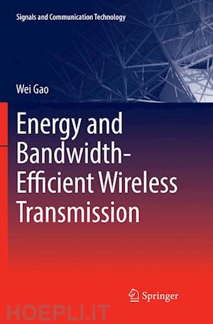 gao wei - energy and bandwidth-efficient wireless transmission