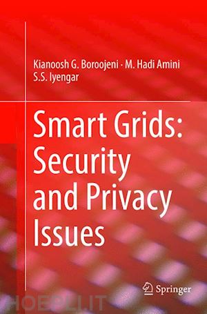 boroojeni kianoosh g.; amini m. hadi; iyengar s. s. - smart grids: security and privacy issues