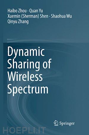 zhou haibo; yu quan; shen xuemin (sherman); wu shaohua; zhang qinyu - dynamic sharing of wireless spectrum