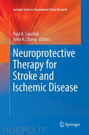 lapchak paul a. (curatore); zhang john h. (curatore) - neuroprotective therapy for stroke and ischemic disease