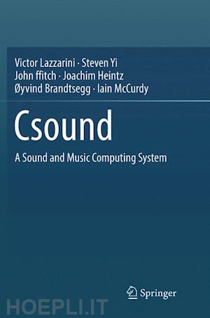 lazzarini victor; yi steven; ffitch john; heintz joachim; brandtsegg Øyvind; mccurdy iain - csound