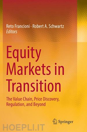 francioni reto (curatore); schwartz robert a. (curatore) - equity markets in transition