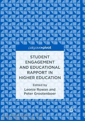 rowan leonie (curatore); grootenboer peter (curatore) - student engagement and educational rapport in higher education