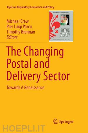 crew michael (curatore); parcu pier luigi (curatore); brennan timothy (curatore) - the changing postal and delivery sector