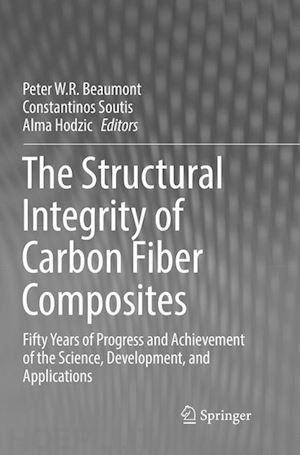 beaumont peter w. r (curatore); soutis constantinos (curatore); hodzic alma (curatore) - the structural integrity of carbon fiber composites