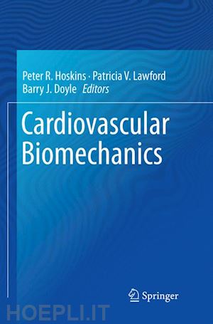 hoskins peter r. (curatore); lawford patricia v. (curatore); doyle barry j. (curatore) - cardiovascular biomechanics