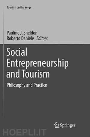 sheldon pauline j. (curatore); daniele roberto (curatore) - social entrepreneurship and tourism