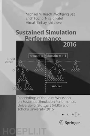 resch michael m. (curatore); bez wolfgang (curatore); focht erich (curatore); patel nisarg (curatore); kobayashi hiroaki (curatore) - sustained simulation performance 2016