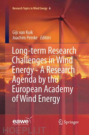 van kuik gijs (curatore); peinke joachim (curatore) - long-term research challenges in wind energy - a research agenda by the european academy of wind energy