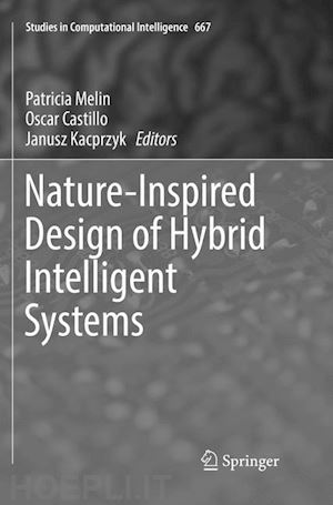 melin patricia (curatore); castillo oscar (curatore); kacprzyk janusz (curatore) - nature-inspired design of hybrid intelligent systems