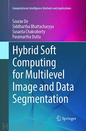de sourav; bhattacharyya siddhartha; chakraborty susanta; dutta paramartha - hybrid soft computing for multilevel image and data segmentation